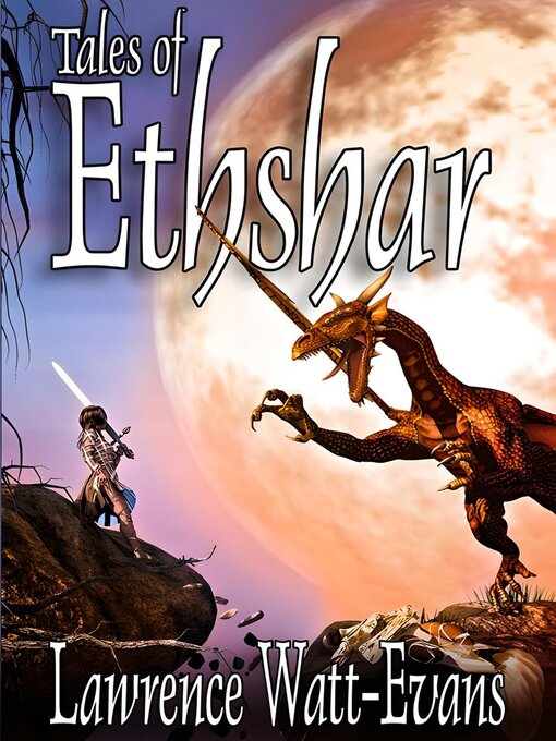 Title details for Tales of Ethshar by Lawrence Watt-Evans - Available